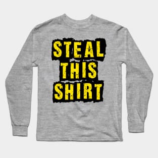 Steal This Shirt Long Sleeve T-Shirt